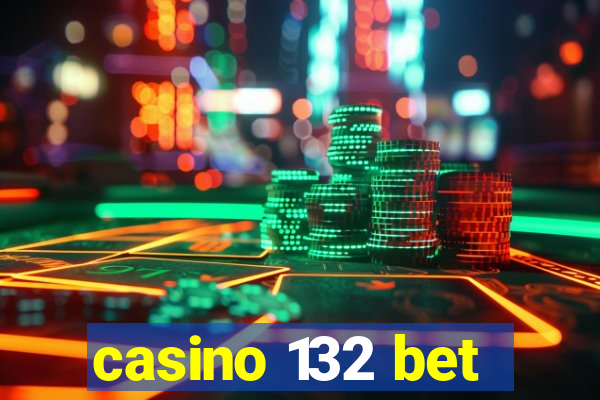 casino 132 bet